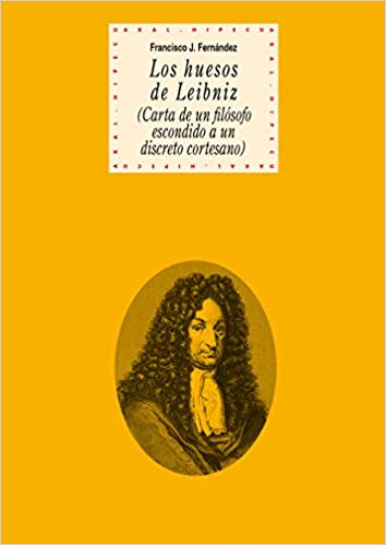 Los huesos de Leibniz (carta de un filosofo escondido a un discreto c