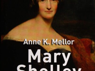 Mary Shelley : Su Vida, Su Ficción, Sus Monstruos