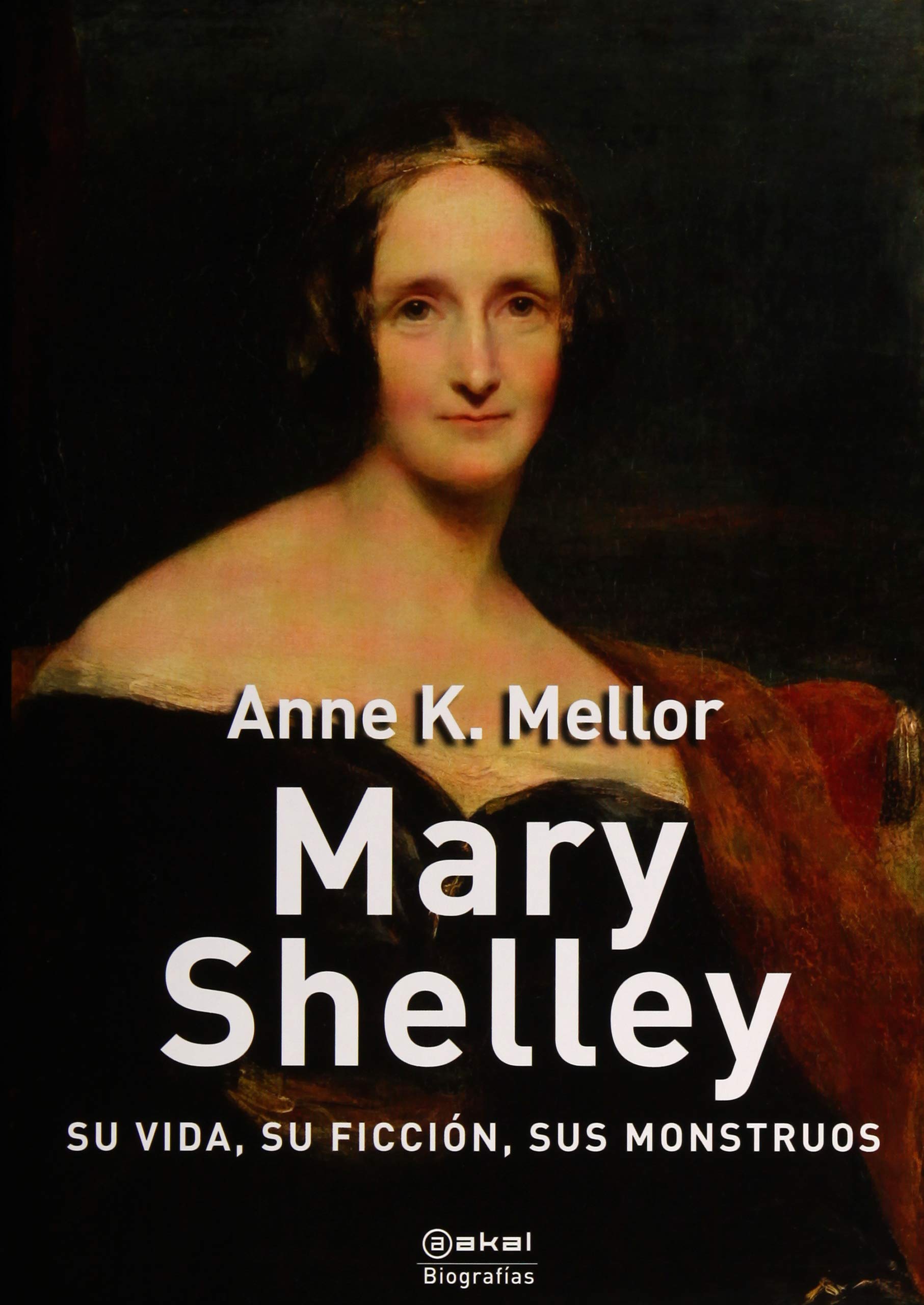 Mary Shelley: su vida, su ficción, sus monstruos