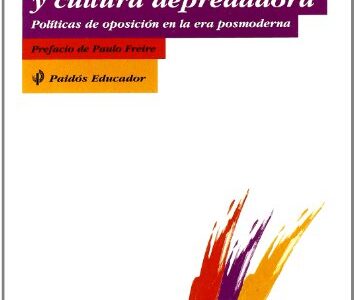 Pedagogía Critica Y Cultura Depredadora Políticas De Oposición En La