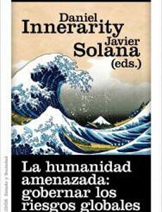 La Humanidad Amenazada: Gobernar Los Riesgos Globales