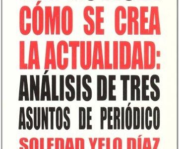 Hay Noticia Como Se Crea La Actualidad: Análisis De Tres Asuntos