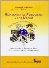 Reinventar El Periodismo Y Los Medios