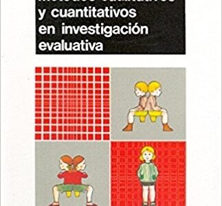 Métodos Cualitativos Y Cuantitativos En Investigación Evaluativa