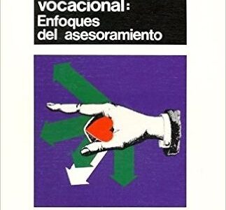 Psicología Vocacional : Enfoques Del Asesoramiento