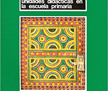 Diseño Y Desarrollo De Unidades Didácticas En La Escuela.: