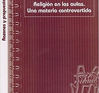 Religión En Las Aulas : Una Materia Controvertida