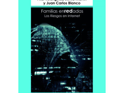 Familias Enredadas : Los Riesgos En Internet