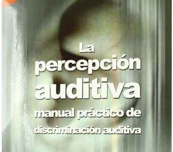 La Percepción Auditiva (Vol. II) : Manual Práctico De Discriminación
