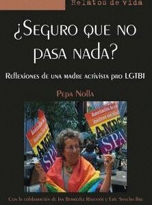 Seguro Que No Pasa Nada? : Reflexiones De Una Madre Activista Pro Lgtb