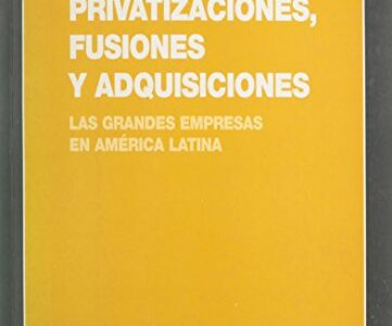 Privatizaciones, Fusiones Y Adquisiciones : Las Grandes Empresas