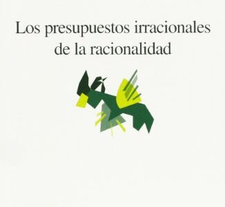 Presupuestos Irracionales De La Irracionalidad