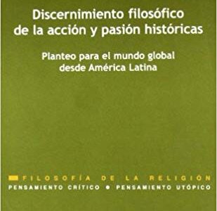 Discernimiento Filosófico De La Acción Y Pasión Históricas