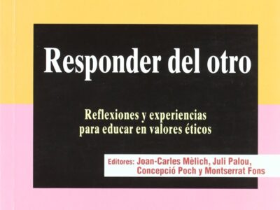 Responder Del Otro : Reflexiones Y Experiencias Para Educar En Valores