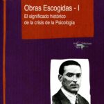 Obras escogidas I : el significado histórico de la crisis de la psicología