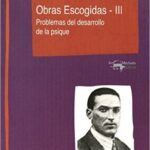 Obras Escogidas III : Problemas Del Desarrollo De La Psique
