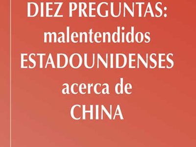 Diez Preguntas : Malentendidos Estadounidenses Acerca De China