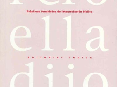 Pero Ella Dijo : Practicas Feministas De La Interpretación Bíblica