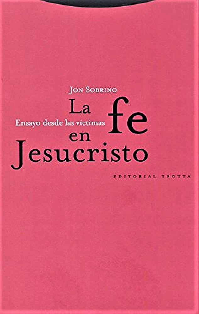 La Fe En Jesucristo: Ensayo Desde Las Victimas