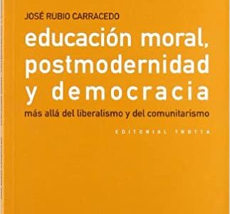 Educación Moral, Postmodernidad Y Democracia Más Allá Del Liberalismo