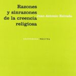 Razones Y Sinrazones De La Creencia Religiosa