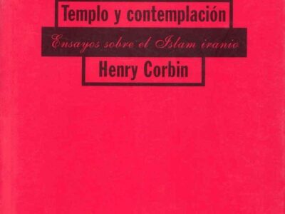 Templo Y Contemplación : Ensayos Sobre El Islam Iranio