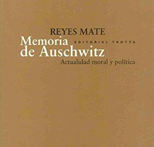 Memoria De Auschwitz : Actualidad Moral Y Política