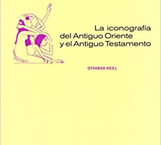 La Iconografía Del Antiguo Oriente Y El Antiguo Testamento
