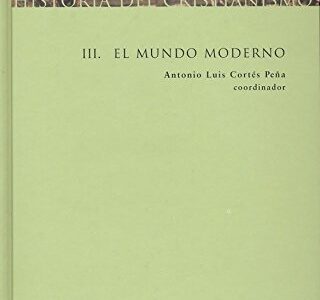 Historia Del Cristianismo III : El Mundo Moderno