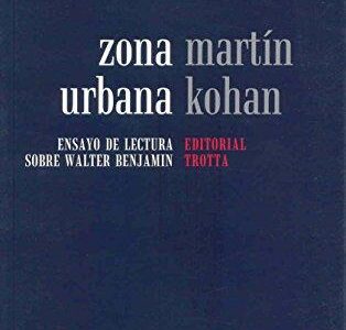 Zona Urbana : Ensayo De Lectura Sobre Walter Benjamin