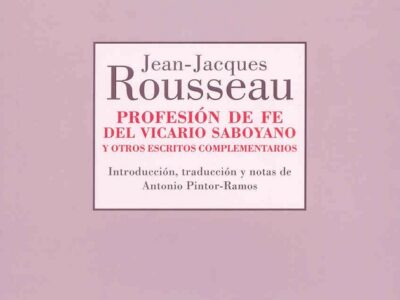Profesión De Fe Del Vicario Saboyano : Y Otros Escritos Complementario