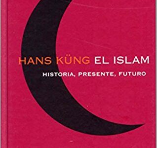 El Islam : Historia, Presente, Futuro