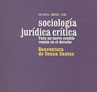 Sociología Jurídica Critica: Para Un Nuevo Sentido Común En El Derecho