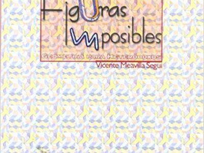 Figuras Imposibles : Geometría Para Heterodoxos