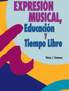 Expresion Musical, Educacion Y Tiempo Libre : Musica Y Canciones Para