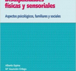 Discapacidades Físicas Y Sensoriales : Aspectos Psicológicos, Familiar