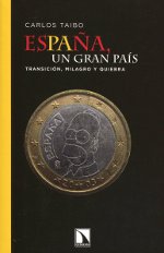 España, Un Gran País : Transición, Milagro Y Quiebra