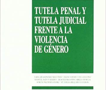Tutela Penal Y Tutela Judicial Frente A La Violencia De Genero