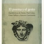 El Poema Y El Gesto : Dactilecticas De Dante, Paul Celan, Cesar Valle