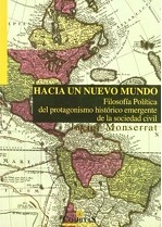 Hacia un nuevo mundo: Filosofía Política del protagonismo histórico emergente en la sociedad civil