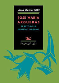 José María Arquedas: El Reto De La Dualidad Cultural