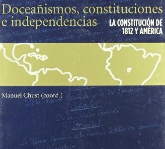 Doceañismos, Constituciones E Independencias
