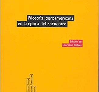EIAF 01 : Filosofía Iberoamericana En La Época Del Encuentro