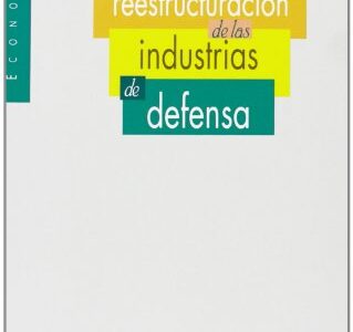 La Reestructuración De Las Industrias De Defensa