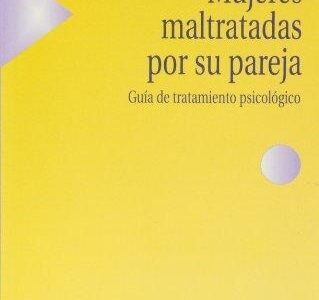 Mujeres Maltratadas Por Su Pareja: Guía De Tratamiento Psicológico