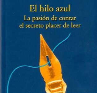 Hilo Azul : La Pasión De Contar El Secreto Placer De Leer