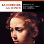 La Destreza De Judith: Estudio De Cultura Literaria Del Derecho