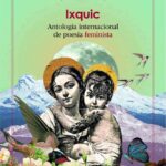 Ixquic : Antología Internacional De La Poesía Feminista