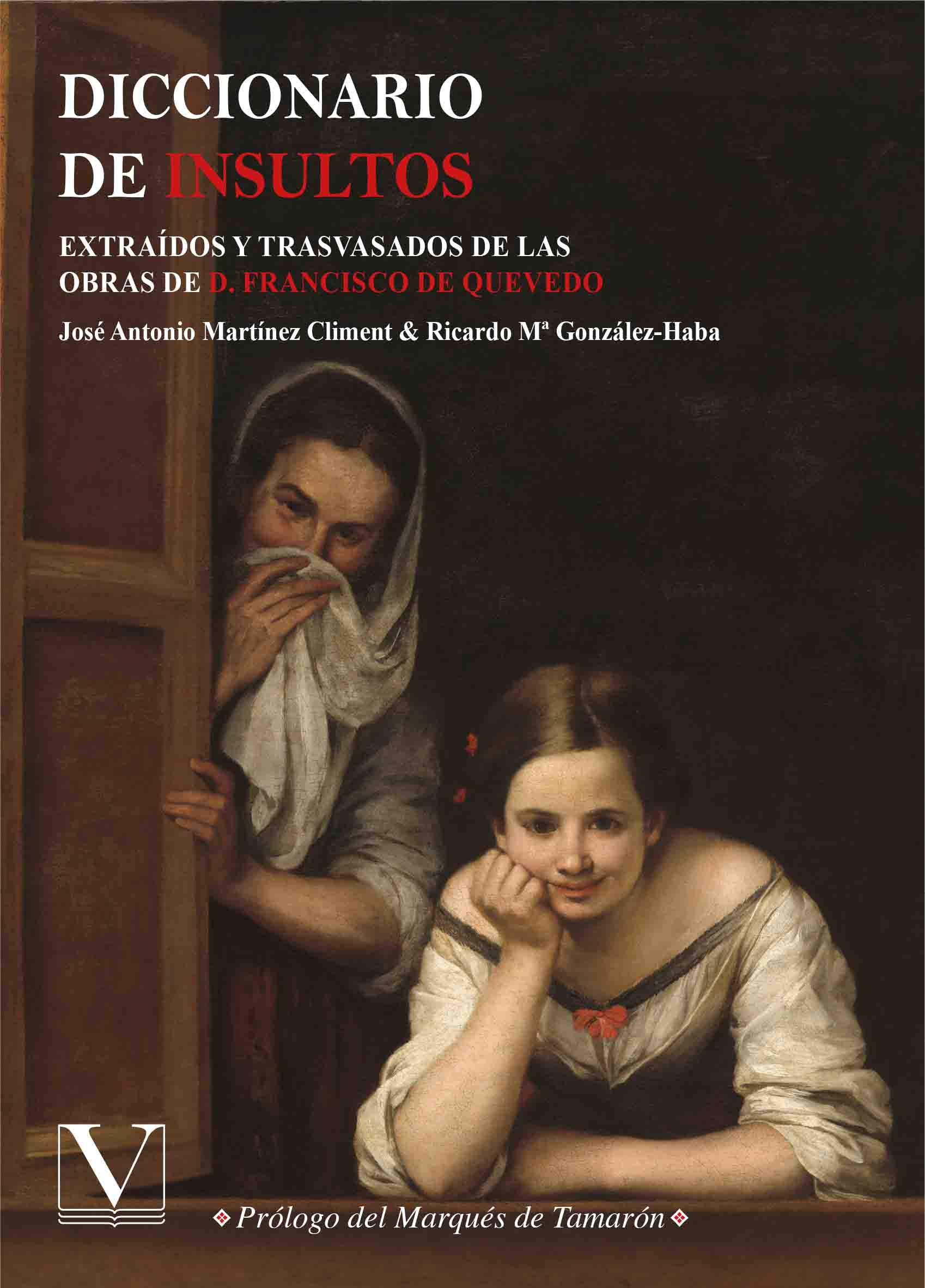 Diccionario De Insultos : Extraídos Y Trasvasados De Las Obras De D.Fr