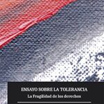 Ensayo Sobre La Tolerancia : La Fragilidad De Los Derechos